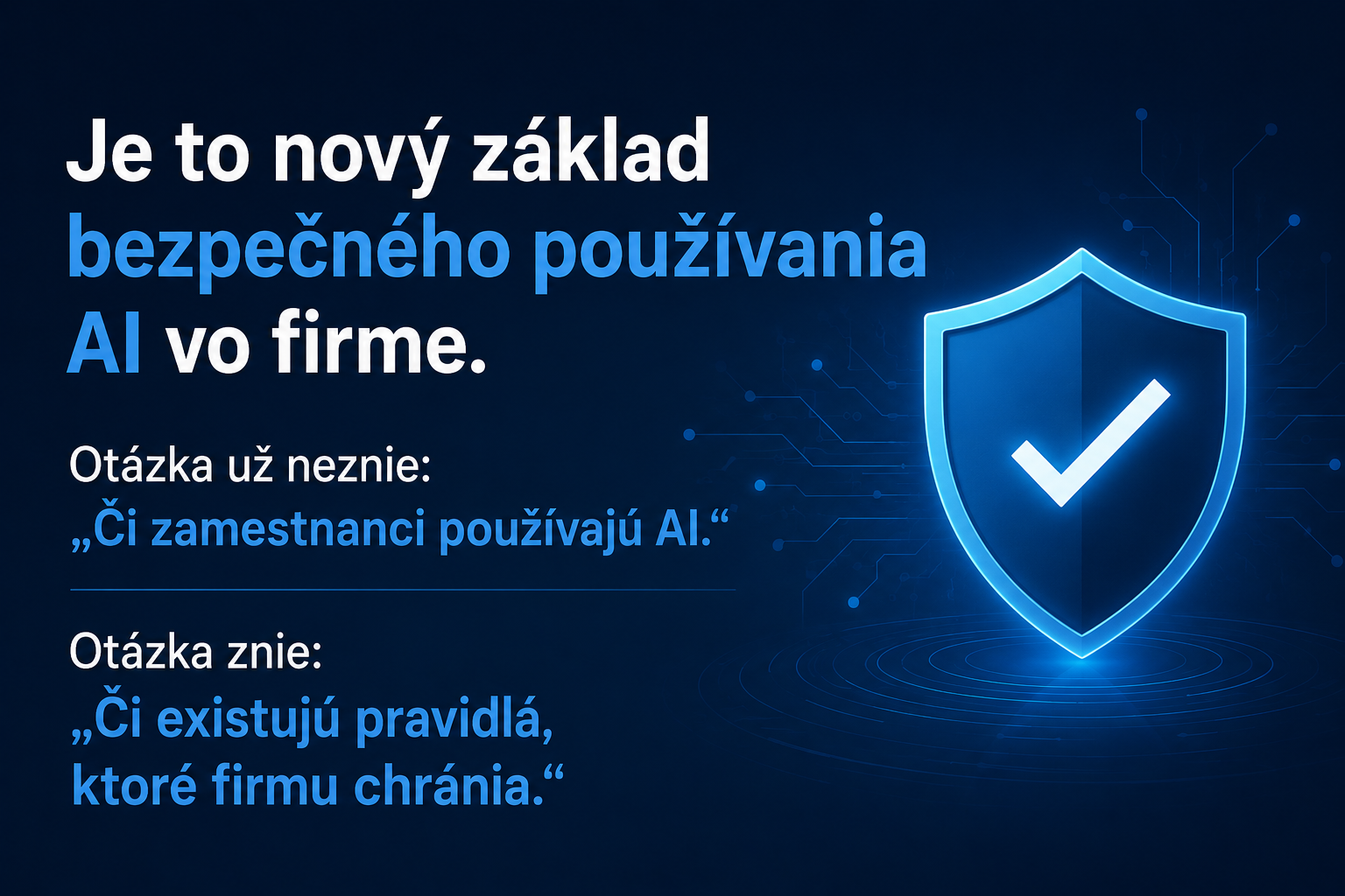 AI POLICY vo firme – nový základ bezpečného používania umelej inteligencie a pravidlá, ktoré chránia firmu pri práci s AI.
