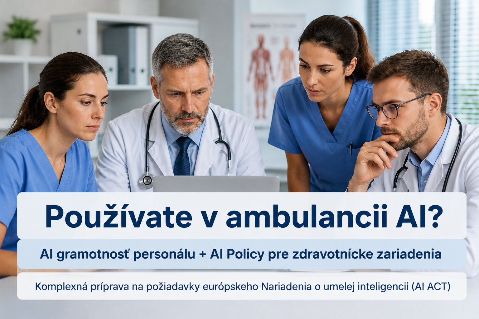 AI ACT pre zdravotnícke zariadenia a ambulancie – AI gramotnosť personálu a AI Policy pre bezpečné používanie umelej inteligencie v zdravotníctve